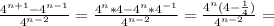 \frac{4^{n+1} - 4^{n-1}}{4^{n-2}} = \frac{4^{n}*4 - 4^{n}*4^{-1}}{4^{n-2}} = \frac{4^{n}(4 - \frac{1}{4} )}{4^{n-2}} =