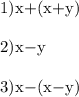 1) $x$ + ($x$ + $y$)\\\\2)$x$ - $y$\\\\3) $x$ - ($x$ - $y$)