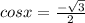 cos x = \frac{- \sqrt{3} }{2}