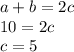 a+b=2c\\&#10;10=2c\\&#10;c=5