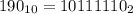 190_{10}=10111110_{2}