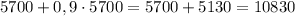 5700+0,9\cdot 5700=5700+5130=10830