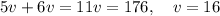 5v + 6v = 11v = 176, \quad v = 16