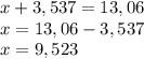 x+3,537=13,06 \\ x=13,06-3,537 \\ x=9,523