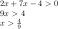 2x+7x-4\ \textgreater \ 0\\9x\ \textgreater \ 4\\x\ \textgreater \ \frac{4}{9}