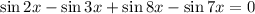 \sin 2x-\sin 3x+\sin 8x-\sin 7x=0