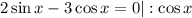 2\sin x-3\cos x=0|:\cos x