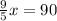 \frac{9}{5} x=90