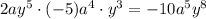 2ay^5\cdot (-5)a^4\cdot y^3=-10a^5y^8