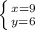 \left \{ {{x=9} \atop {y=6}} \right.