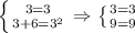 \left \{ {{3=3} \atop {3+6=3^2}} \right. \Rightarrow \left \{ {{3=3} \atop {9=9}} \right.