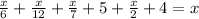 \frac{x}{6}+\frac{x}{12}+\frac{x}{7}+5+\frac{x}{2}+4 = x\\