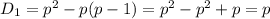 D_1=p^2-p(p-1)=p^2-p^2+p=p