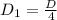 D_1= \frac{D}{4}