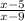 \frac{x-5}{x-9}