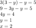 3(3-y)-y=5\\ 9-3y-y=5\\ 4y=4\\ y=1 \\ x=2