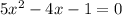 5x^{2}-4x-1=0\\