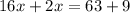 16x+2x=63+9