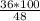 \frac{36*100}{48}