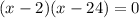 (x-2)(x-24)=0