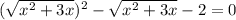 ( \sqrt{x^2+3x} )^2- \sqrt{x^2+3x} -2=0