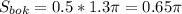 S_{bok}=0.5*1.3 \pi =0.65 \pi