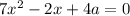 7 x^{2} -2x+4a=0