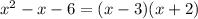 x^2-x-6=(x-3)(x+2)