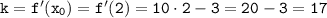 \tt k=f'(x_0)=f'(2)=10\cdot 2-3=20-3=17