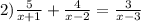 2) \frac{5}{x+1}+ \frac{4}{x-2} = \frac{3}{x-3}