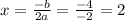 x=\frac{-b}{2a}=\frac{-4}{-2}=2