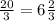 \frac{20}{3}=6 \frac{2}{3}