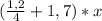 ( \frac{1,2}{4} +1,7)*x