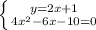 \left \{ {{y=2x+1} \atop {4x^2-6x-10=0}} \right.