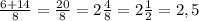 \frac{6+14}{8} = \frac{20}{8} = 2 \frac{4}{8} =2 \frac{1}{2} =2,5