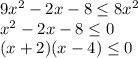 9x^2-2x-8 \leq 8x^2 \\ x^2-2x-8 \leq 0 \\ (x+2)(x-4) \leq 0