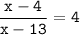 \tt\displaystyle\frac{x-4}{x-13} = 4