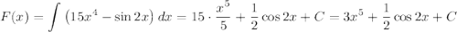 F(x)=\displaystyle \int\left(15x^4-\sin 2x\right)dx=15\cdot\dfrac{x^5}{5}+\dfrac{1}{2}\cos2x+C=3x^5+\dfrac{1}{2}\cos2x+C