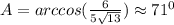 A=arccos (\frac{6}{5\sqrt{13}}) \approx 71^0