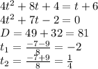 4 t^{2} + 8t + 4 = t + 6 \\ 4 t^{2} + 7t - 2 = 0 \\ D = 49 + 32 = &#10;81 \\ t_{1} = \frac{-7 - 9}{8} = -2 \\ t_{2} = \frac{-7 + 9}{8} = &#10;\frac{1}{4}