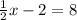 \frac{1}{2} x-2=8