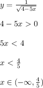 y=\frac{1}{\sqrt{4-5x}}\\\\4-5x\ \textgreater \ 0\\\\5x\ \textless \ 4\\\\x\ \textless \ \frac{4}{5}\\\\x\in (-\infty,\frac{4}{5})