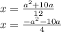 x=\frac{a^2+10a}{12}\\ &#10; x=\frac{-a^2-10a}{4} &#10; &#10;