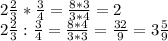 2 \frac{2}{3} * \frac{3}{4} = \frac{8*3}{3*4}=2 \\ &#10; 2 \frac{2}{3} : \frac{3}{4} = \frac{8*4}{3*3}= \frac{32}{9} = 3\frac{5}{9} \\