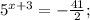 \displaymode 5^{x+3}=-\frac{41}{2};