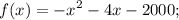 \displaystyle f(x)=-x^2-4x-2000;