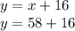 y=x+16 \\ y=58+16