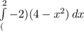 \int\limits^2_(-2) {(4- x^{2}) } \, dx