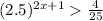 (2.5)^{2x+1}\frac{4}{25}