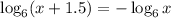 \log_{6} (x+1.5)= -\log_{6}x